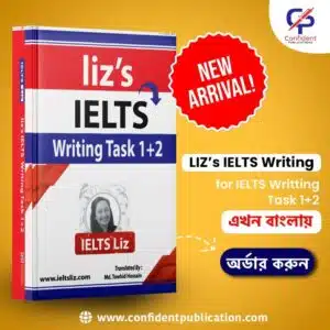Liz's IELTS WRITING TASK 1+2 - (Bangla Translated)